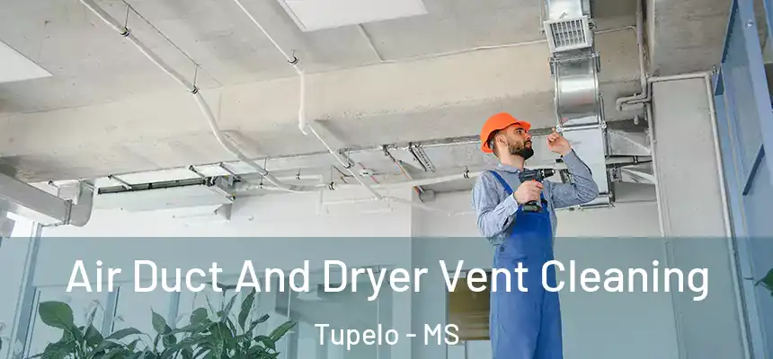  Air Duct And Dryer Vent Cleaning Tupelo - MS