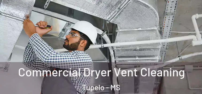  Commercial Dryer Vent Cleaning Tupelo - MS