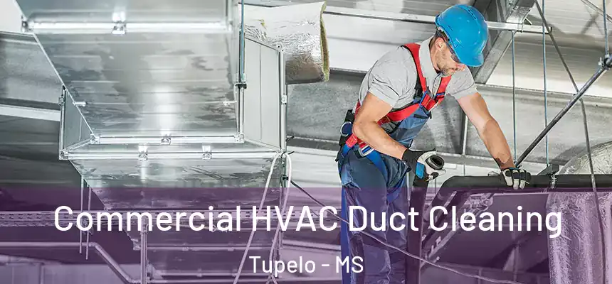 Commercial HVAC Duct Cleaning Tupelo - MS