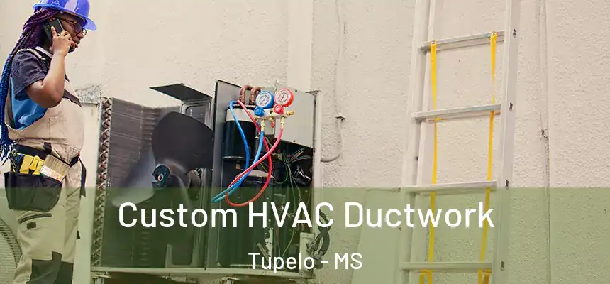 Custom HVAC Ductwork Tupelo - MS