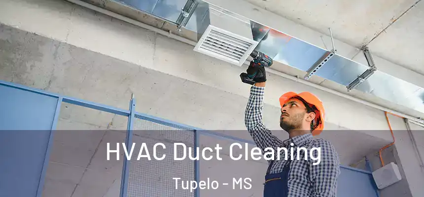  HVAC Duct Cleaning Tupelo - MS