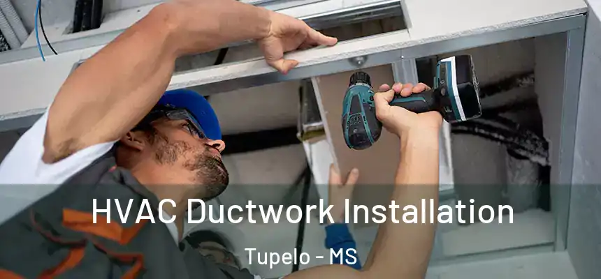  HVAC Ductwork Installation Tupelo - MS