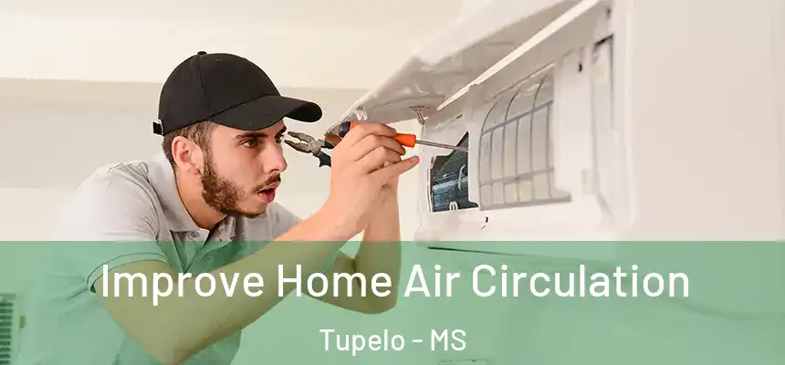  Improve Home Air Circulation Tupelo - MS