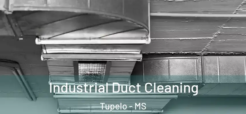 Industrial Duct Cleaning Tupelo - MS