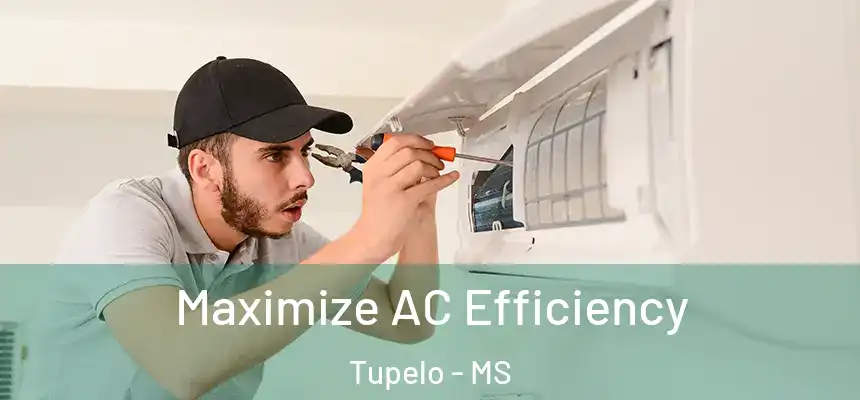 Maximize AC Efficiency Tupelo - MS
